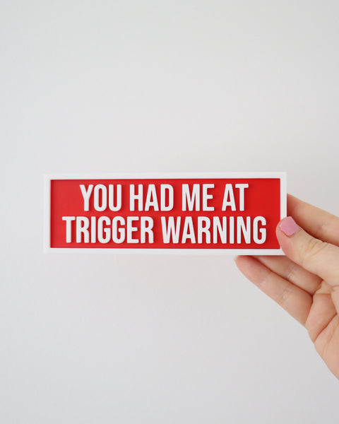 You Had Me At Trigger Warning (Red) - Book Shelf Sign