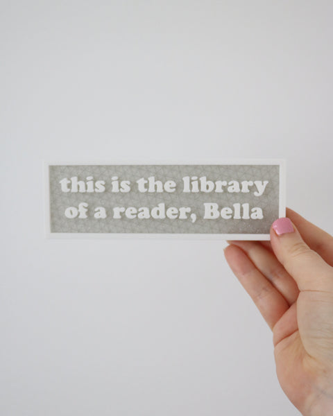 This is the Library of a Reader, Bella - Book Shelf Sign