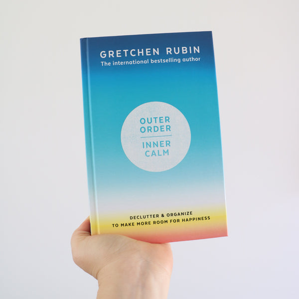 Outer Order / Inner Calm - Gretchen Rubin